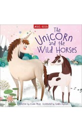 The Unicorn and the Wild Horses ,Miles Kelly